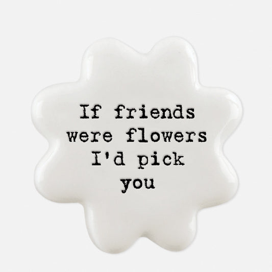 Porcelain Flower Token If Friends Were Flowers