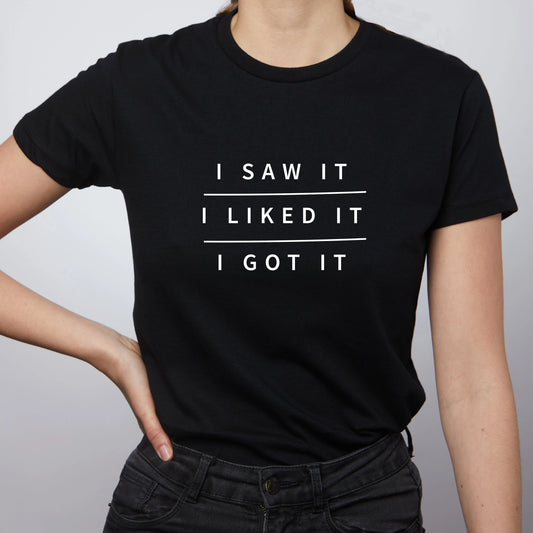 Megan Claire Black T-Shirt I Saw It, I Liked It, I Got It