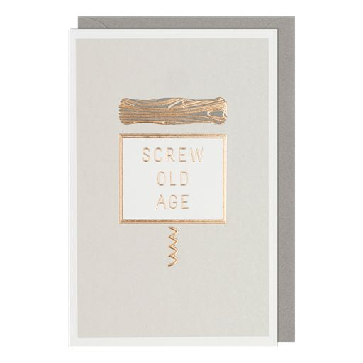 Screw Old Age Greetings Card