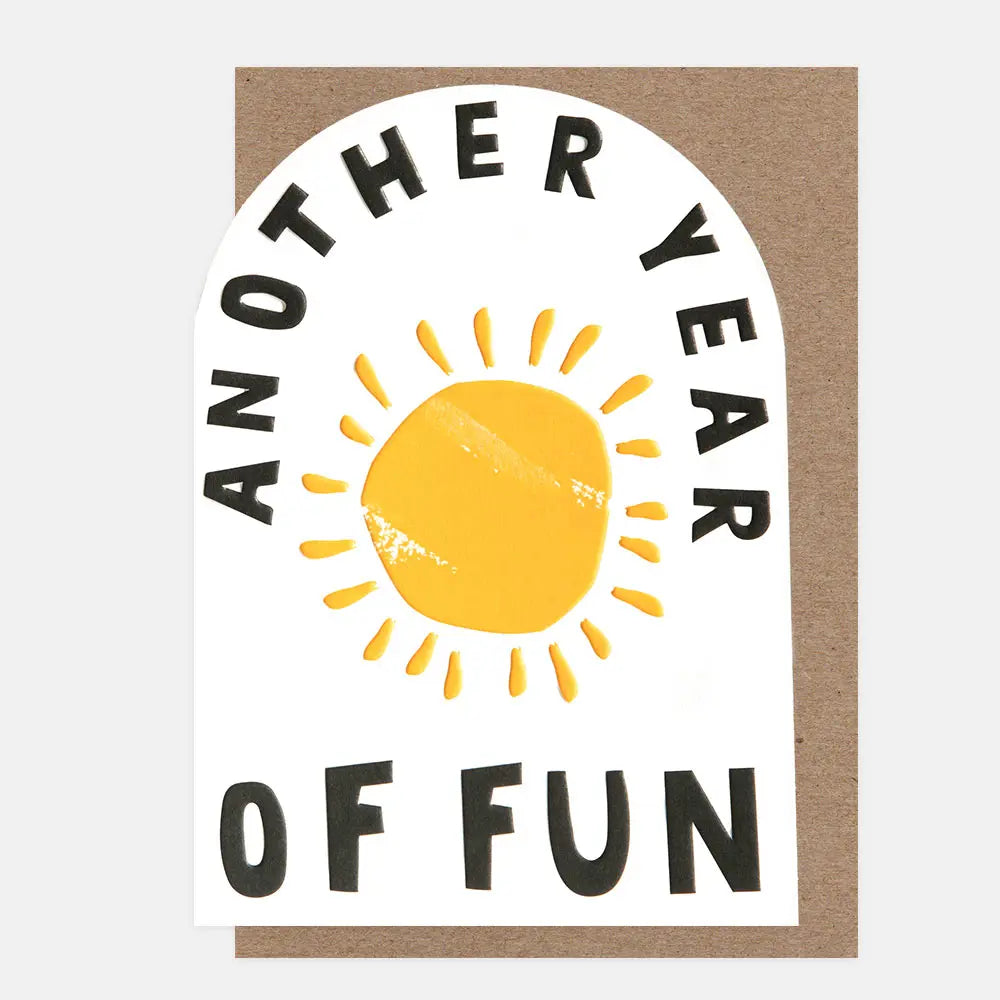 Another Year Of Fun Sunshine Greetings Card