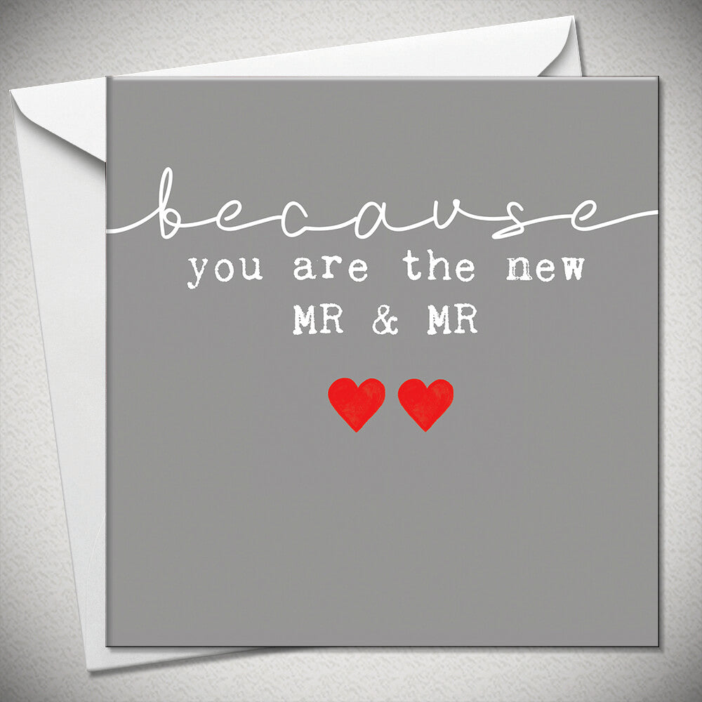 Because You Are The New Mr & Mr Greetings Card