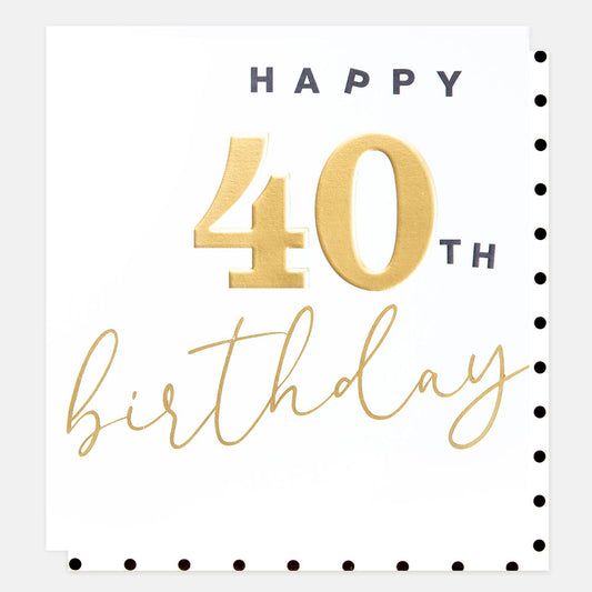 Gold Happy Fortieth Birthday Card