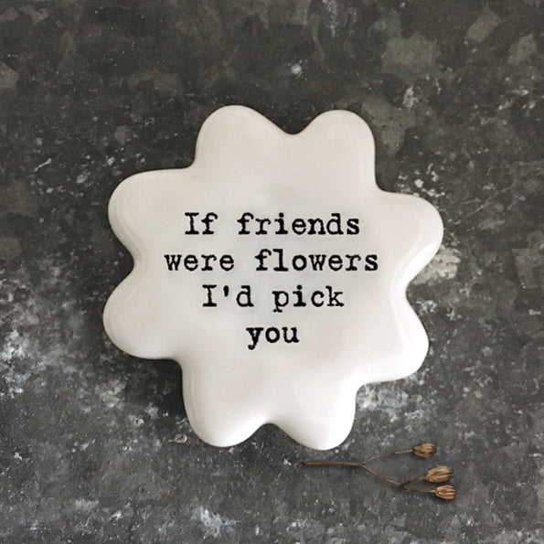 Porcelain Flower Token If Friends Were Flowers