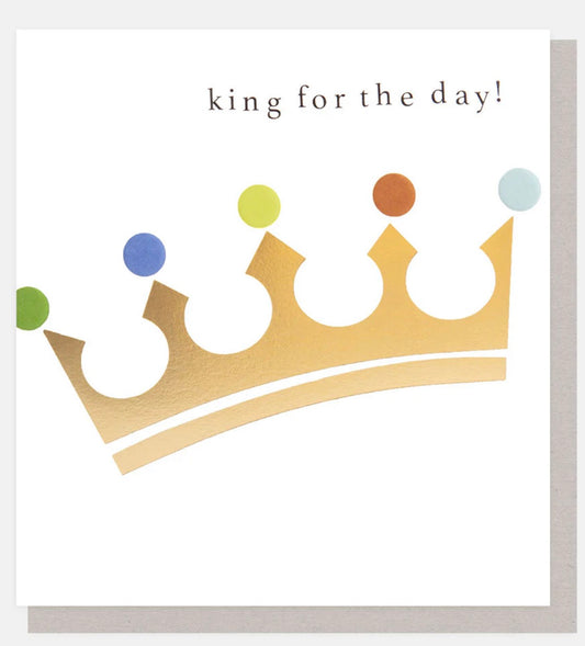 King For The Day Birthday Greetings Card