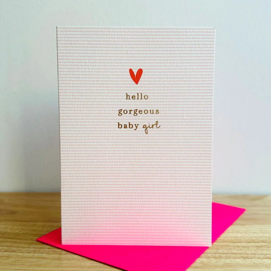 Hello Gorgeous Baby Girl Greetings Card