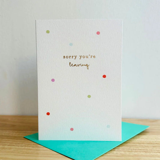 Sorry Your Leaving Greetings Card