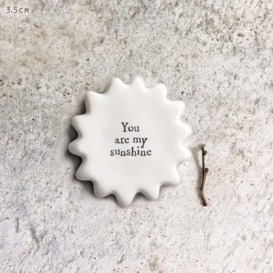 Tiny Porcelain Sun Token You Are My Sunshine