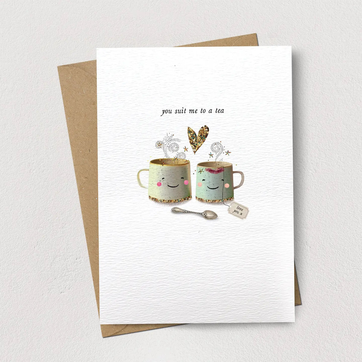 You Suit Me To A Tea Greetings Card