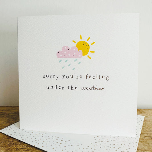 Sorry You’re Feeling Under The Weather Card