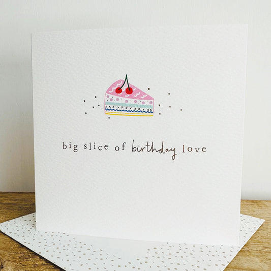 Big Slice of Birthday Love Greetings Card