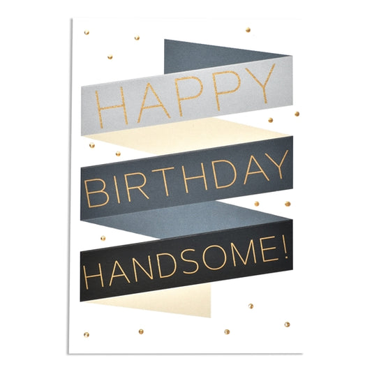 Happy Birthday Handsome Greetings Card